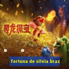 fortuna de silvia braz